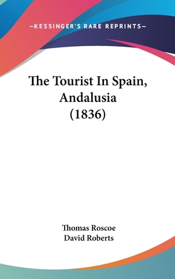 The Tourist In Spain, Andalusia (1836) 1436562953 Book Cover