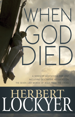 When God Died: A Series of Meditations for Lent 1629112968 Book Cover