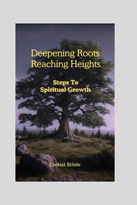 Deepening Roots, Reaching Heights: Steps To Spi...            Book Cover