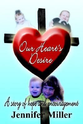 Our Heart's Desire: A story of hope and encoura... 1410776387 Book Cover