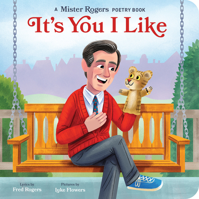 It's You I Like: A Mister Rogers Poetry Book 1683692012 Book Cover