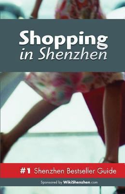 Shopping in Shenzhen: Never Ever Get Lost 9881525772 Book Cover