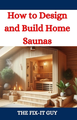 How to Design and Build Home Saunas: A DIY Guid...            Book Cover