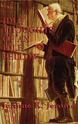 Idle Thoughts of an Idle Fellow 1515433196 Book Cover