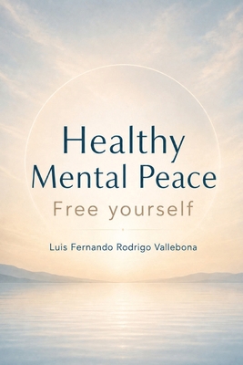 Healthy Mental Peace: Free Yourself B0HCH86CRP Book Cover