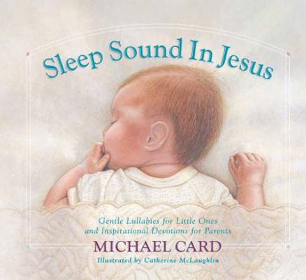 Sleep Sound in Jesus: Gentle Lullabies for Litt... 0736912193 Book Cover