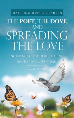 The Poet, the Dove, and Spreading the Love: Now... 1664270825 Book Cover