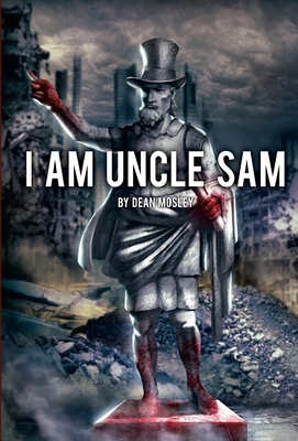 I Am Uncle Sam (Hardcover) 1716145945 Book Cover