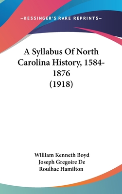 A Syllabus Of North Carolina History, 1584-1876... 1162093129 Book Cover