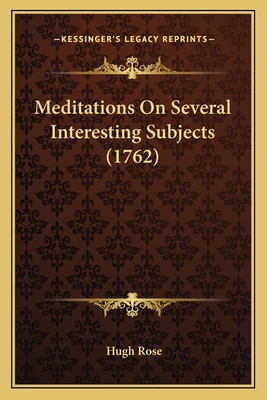 Meditations On Several Interesting Subjects (1762) 1164020846 Book Cover