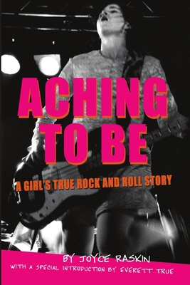 Aching To Be: A Girl's True Rock and Roll Story 0996511628 Book Cover