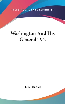 Washington And His Generals V2 0548075107 Book Cover