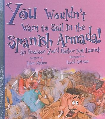 You Wouldn't Want to Sail in the Spanish Armada... 141773521X Book Cover