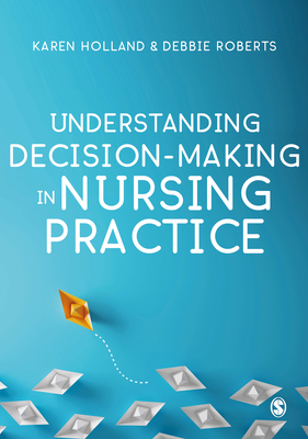 Understanding Decision-Making in Nursing Practice 1526424479 Book Cover