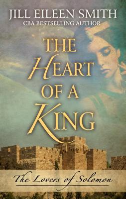 The Heart of a King: The Loves of Solomon [Large Print] 1432864858 Book Cover