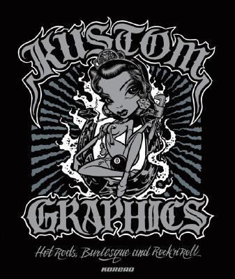 Kustom Graphics: Hot Rods, Burlesque and Rock '... 0955339863 Book Cover