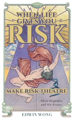 When Life Gives You Risk, Make Risk Theatre: Th... 1039135102 Book Cover