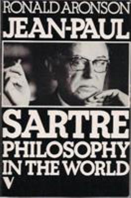 Jean-Paul Sartre, Philosophy in the World 0860910326 Book Cover