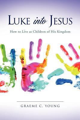 Luke into Jesus 1619040417 Book Cover