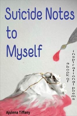 Paperback Suicide Notes to Myself : A Book of Inspirational Poems Book