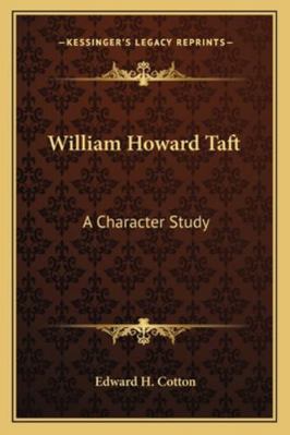 William Howard Taft: A Character Study 1163155276 Book Cover