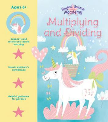 Magical Unicorn Academy: Multiplying and Dividing 1398803995 Book Cover