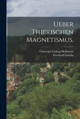 Ueber Thierischen Magnetismus. [German] B0BMS8H8PJ Book Cover
