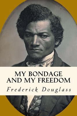 My Bondage and My Freedom 1729578411 Book Cover