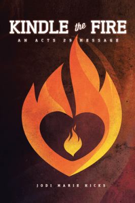Kindle the Fire 1481721674 Book Cover