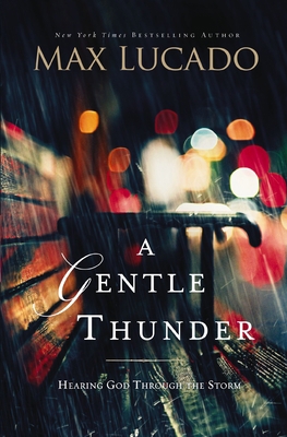 A Gentle Thunder: Hearing God Through the Storm 0849947332 Book Cover