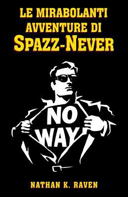 Le Mirabolanti Avventure Di Spazz-Never [Italian] 1729120393 Book Cover