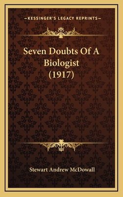 Seven Doubts Of A Biologist (1917) 1168814219 Book Cover