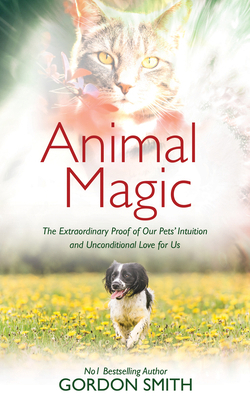 Animal Magic: The Extraordinary Proof of Our Pe... 1401972993 Book Cover