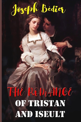 Paperback The Romance of Tristan and Iseult: Romance Classics Book