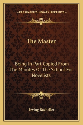 The Master: Being In Part Copied From The Minut... 1163717150 Book Cover