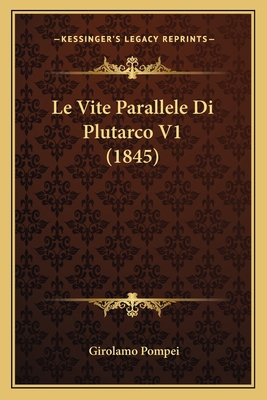 Le Vite Parallele Di Plutarco V1 (1845) [Italian] 1166805700 Book Cover