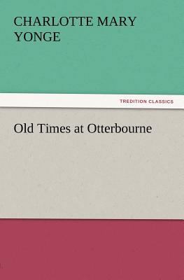 Old Times at Otterbourne 3847212540 Book Cover