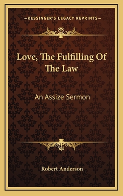 Love, the Fulfilling of the Law: An Assize Sermon 116348797X Book Cover