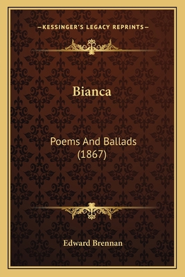 Bianca: Poems And Ballads (1867) 1165334836 Book Cover