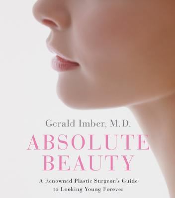 Absolute Beauty: A Renowned Plastic Surgeon's G... 0060789999 Book Cover