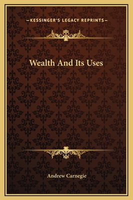 Wealth And Its Uses 116919012X Book Cover