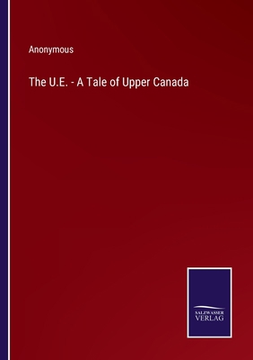 The U.E. - A Tale of Upper Canada 337513178X Book Cover