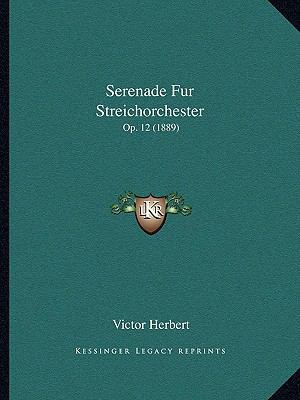 Serenade Fur Streichorchester: Op. 12 (1889) [German] 1165747863 Book Cover