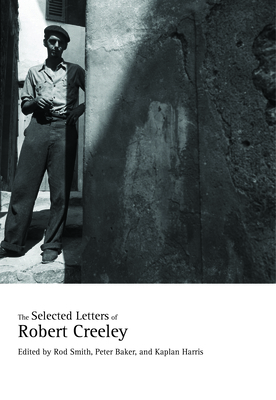 The Selected Letters of Robert Creeley 0520241606 Book Cover