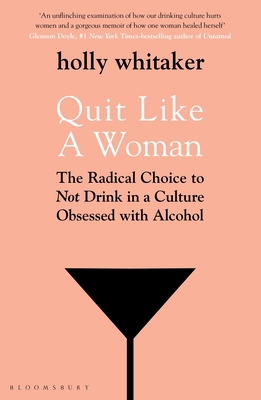 Quit Like a Woman: The Radical Choice to Not Dr... 1526612259 Book Cover