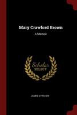 Mary Crawford Brown: A Memoir 1375912739 Book Cover