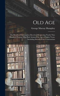 Old Age: The Results of Information Received Re... 1019173084 Book Cover