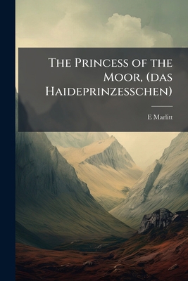 The Princess of the Moor, (das Haideprinzesschen) 1171649851 Book Cover