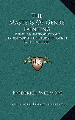 The Masters Of Genre Painting: Being An Introdu... 1165977311 Book Cover