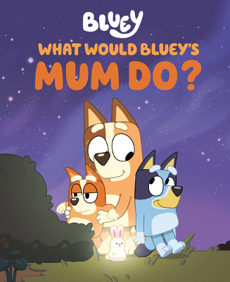 What Would Bluey's Mum Do? 0593888960 Book Cover